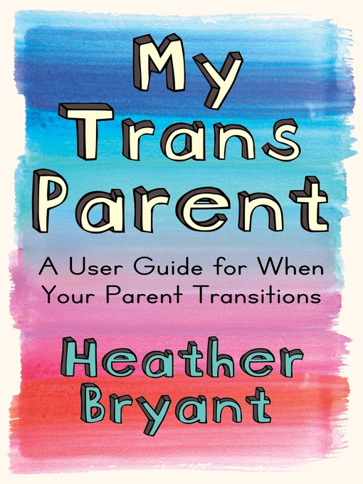 Title details for My Trans Parent by Heather Bryant - Available